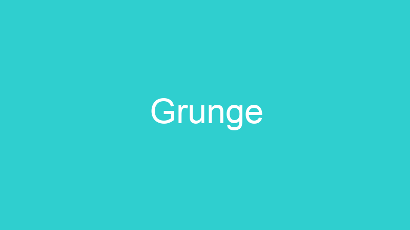 Grunge