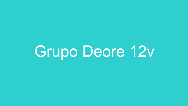 Grupo Deore 12v