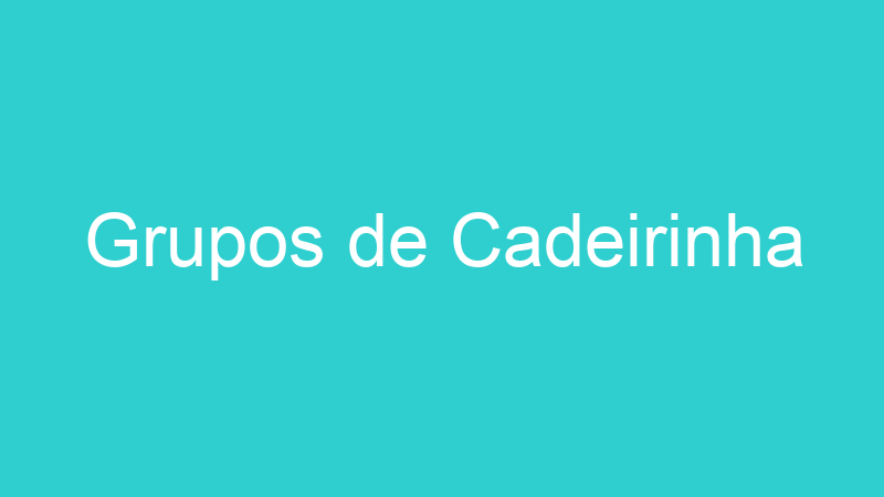 Grupos de Cadeirinha