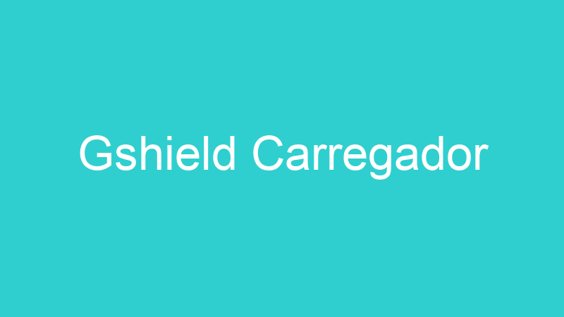 Gshield Carregador