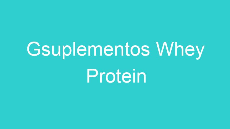 Gsuplementos Whey Protein