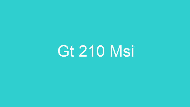 Gt 210 Msi