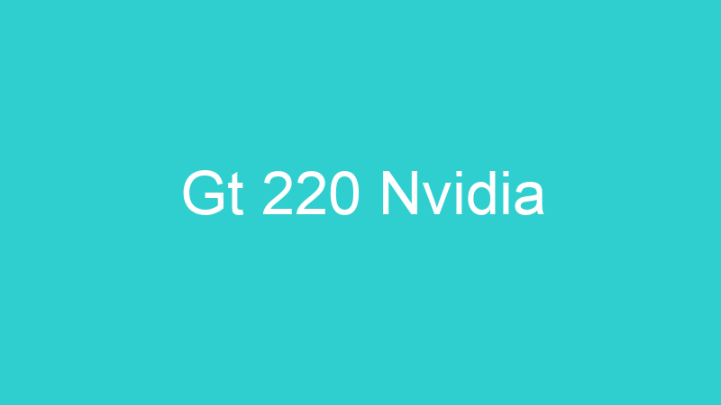 Gt 220 Nvidia