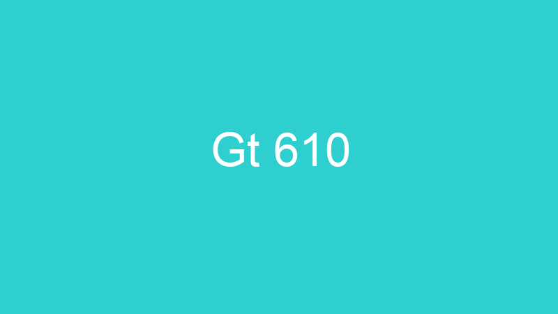 Gt 610