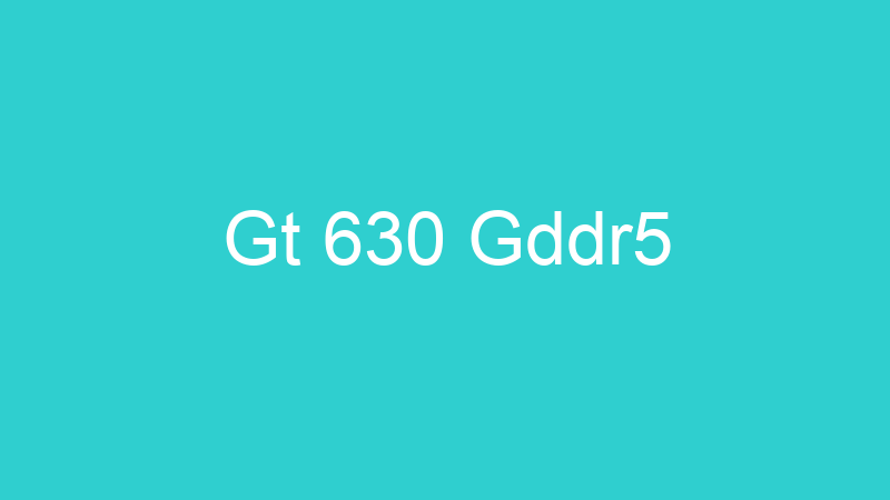 Gt 630 Gddr5