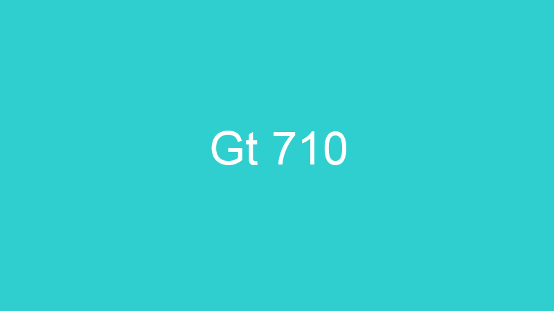 Gt 710