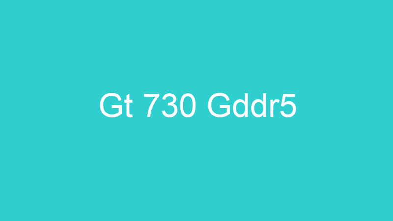 Gt 730 Gddr5