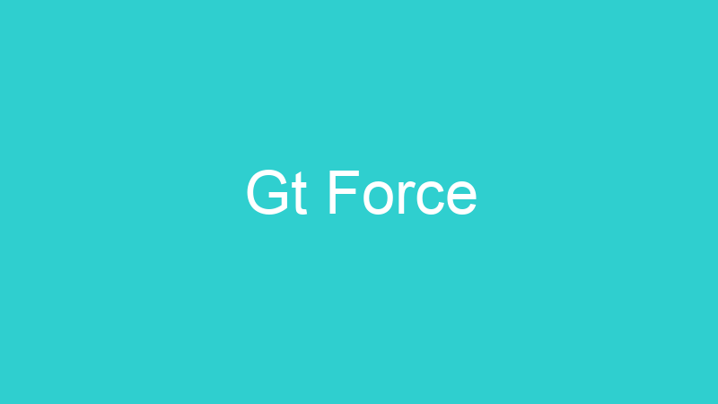 Gt Force