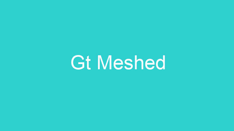 Gt Meshed