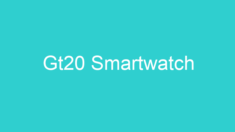 Gt20 Smartwatch