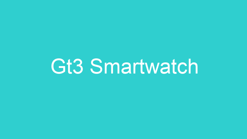 Gt3 Smartwatch