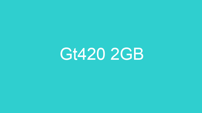 Gt420 2GB