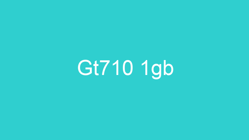 Gt710 1gb
