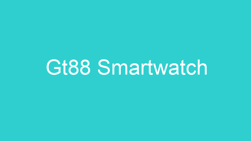 Gt88 Smartwatch