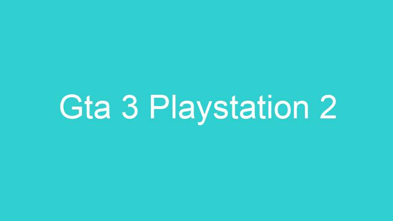 Gta 3 Playstation 2