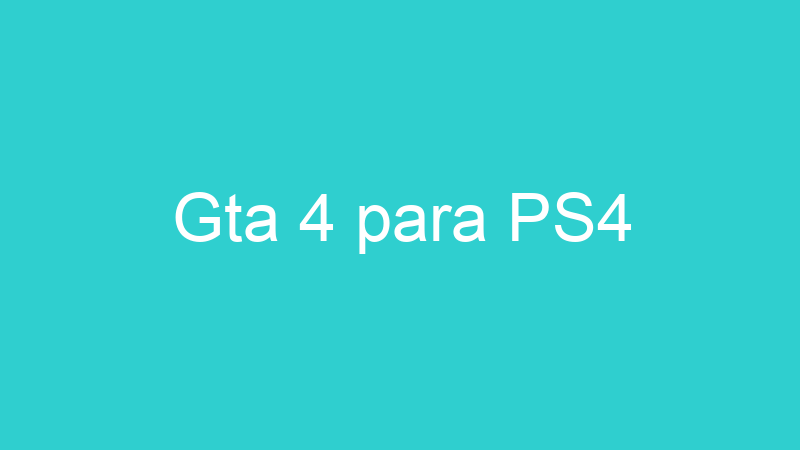 Gta 4 para PS4