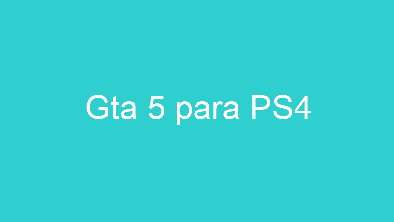 Gta 5 para PS4