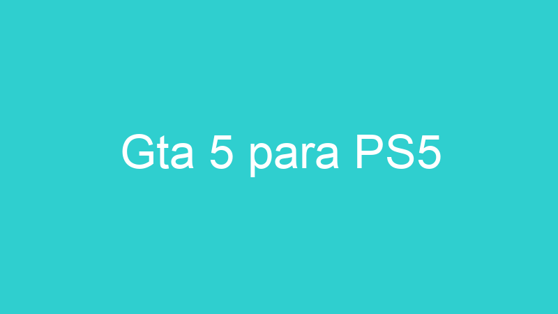 Gta 5 para PS5