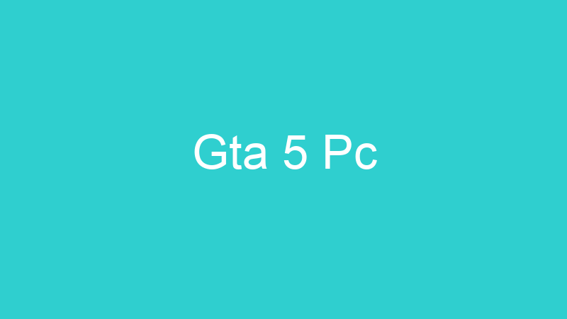 Gta 5 Pc