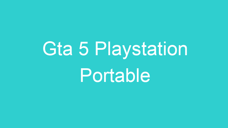 Gta 5 Playstation Portable