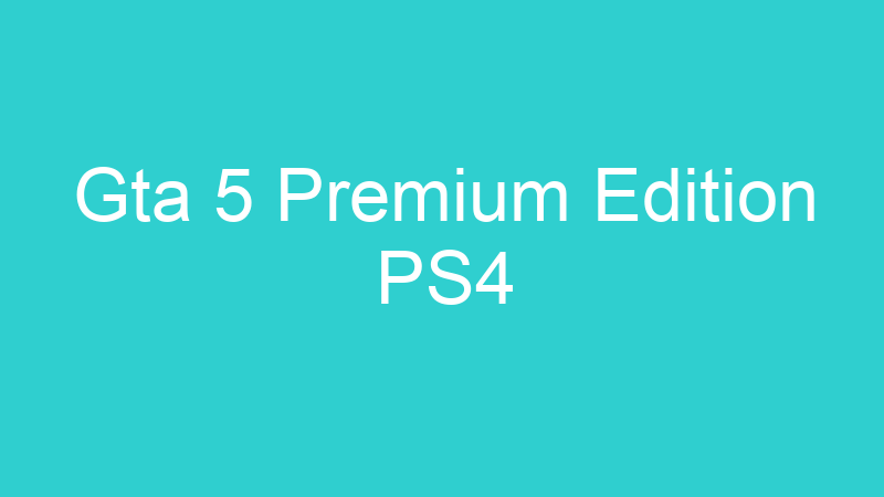 Gta 5 Premium Edition PS4