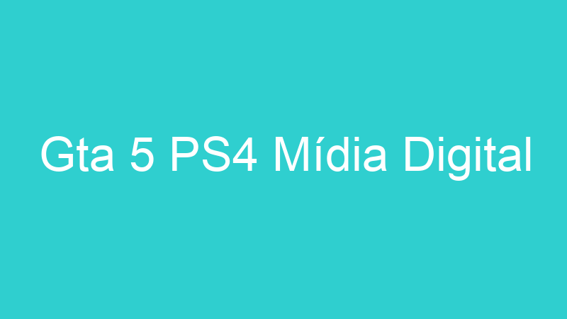 Gta 5 PS4 Mídia Digital