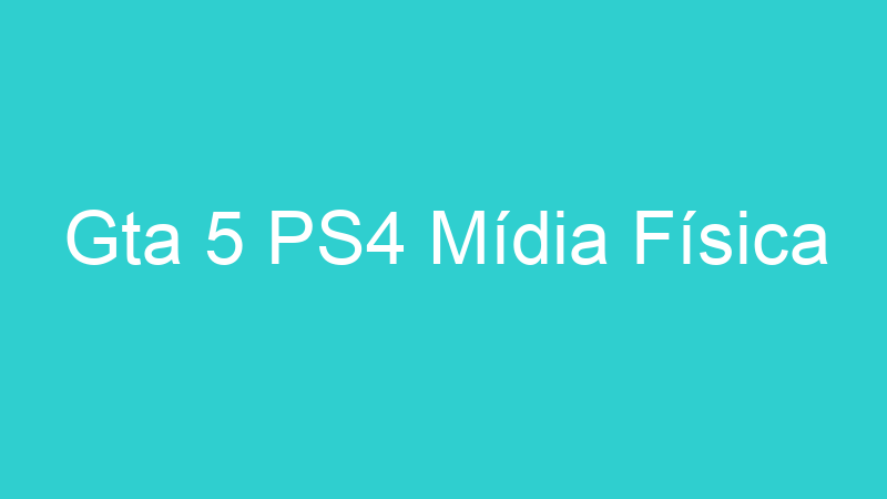 Gta 5 PS4 Mídia Física
