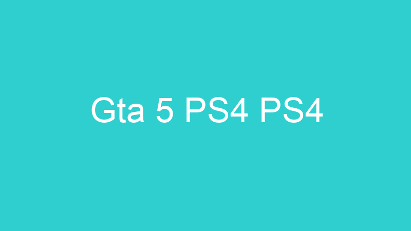 Gta 5 PS4 PS4