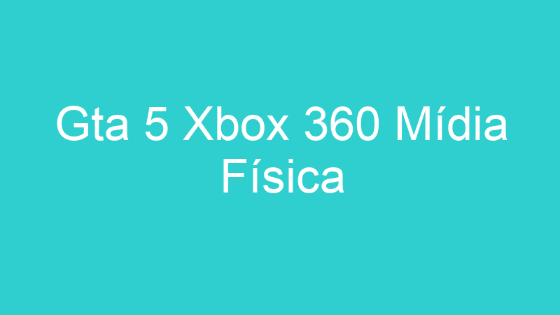 Gta 5 Xbox 360 Mídia Física