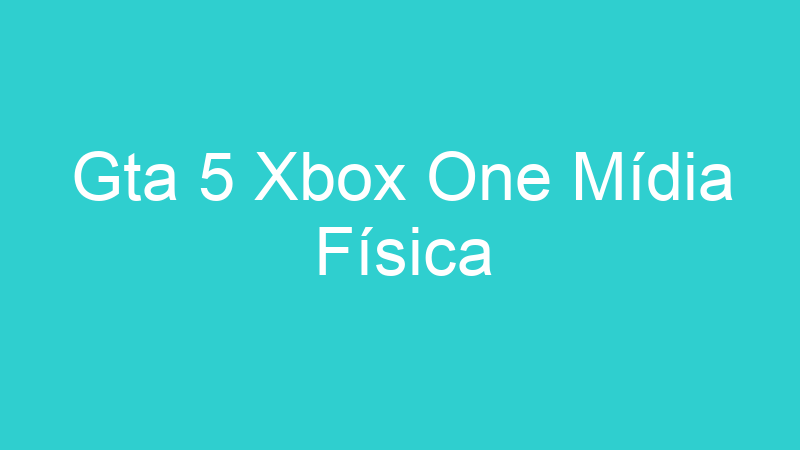 Gta 5 Xbox One Mídia Física