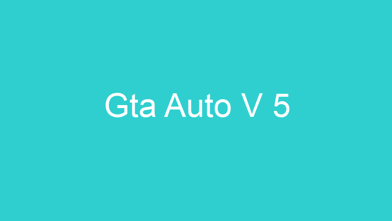 Gta Auto V 5