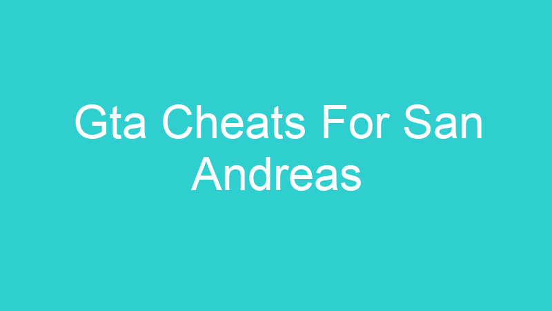 Gta Cheats For San Andreas