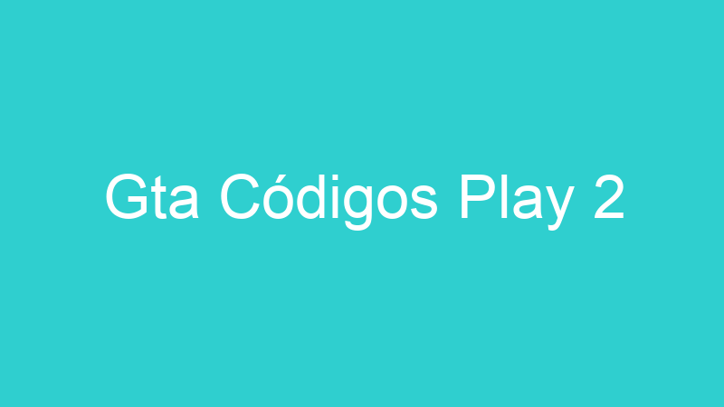 Gta Códigos Play 2