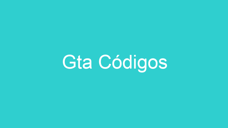Gta Códigos