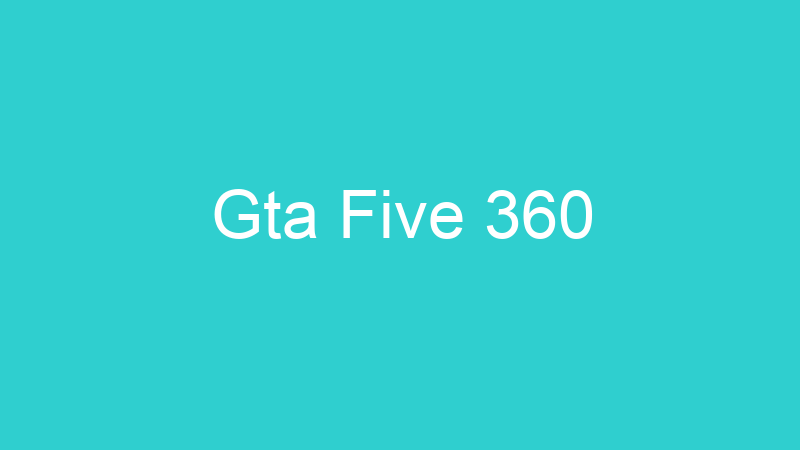 Gta Five 360