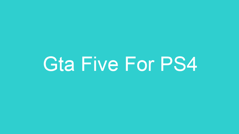 Gta Five For PS4