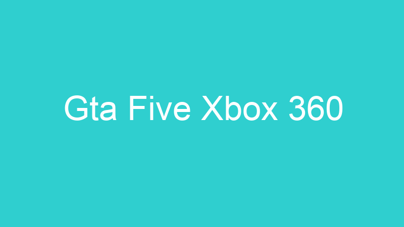 Gta Five Xbox 360