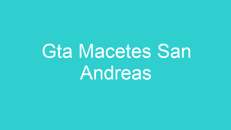 Gta Macetes San Andreas