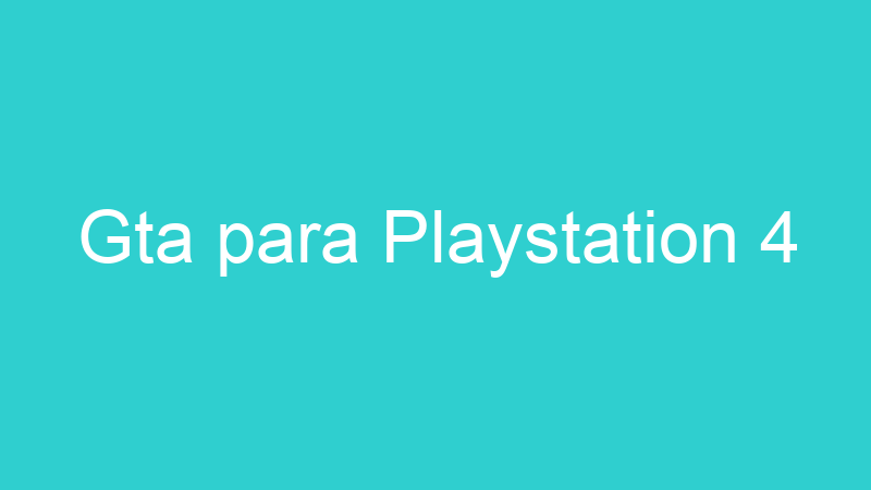 Gta para Playstation 4