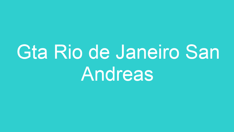 Gta Rio de Janeiro San Andreas