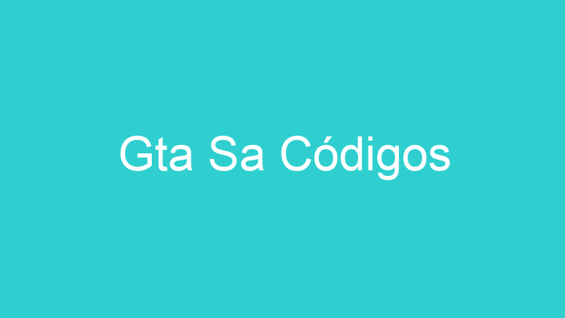 Gta Sa Códigos