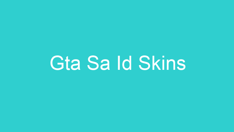 Gta Sa Id Skins