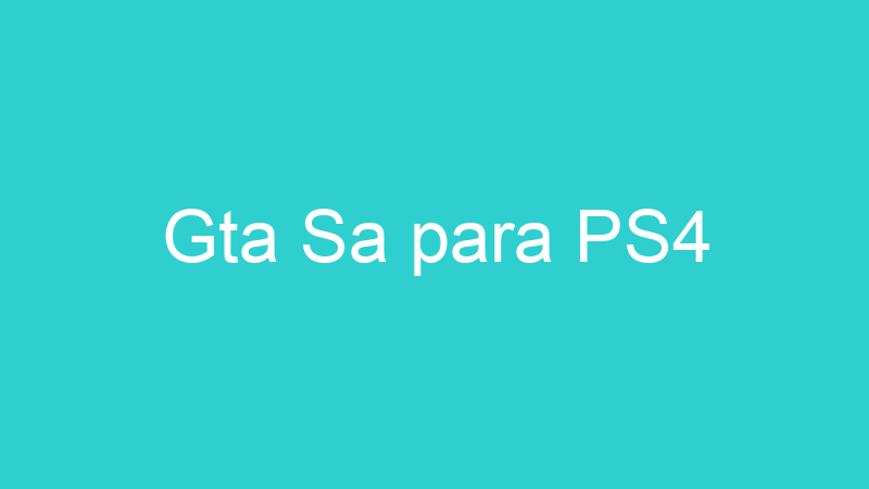 Gta Sa para PS4