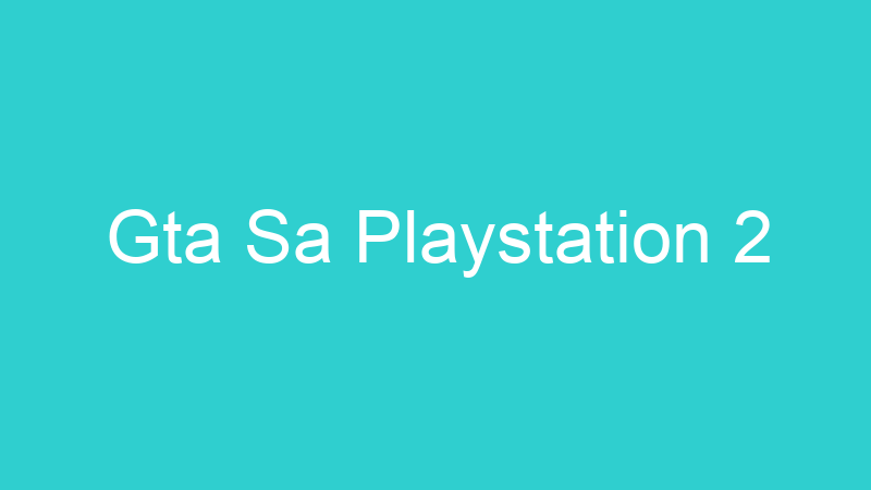 Gta Sa Playstation 2