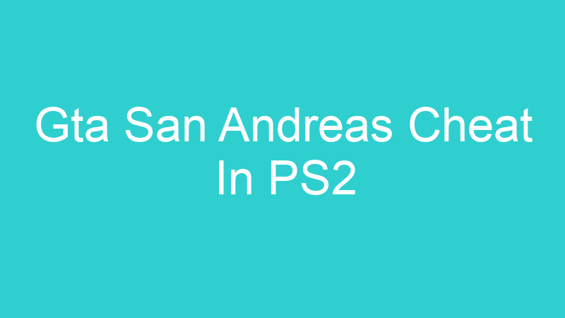 Gta San Andreas Cheat In PS2
