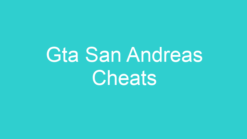 Gta San Andreas Cheats