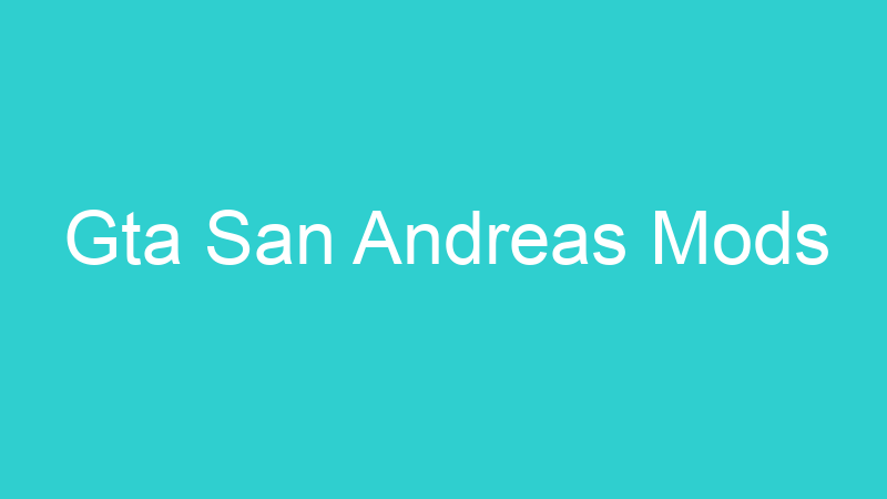 Gta San Andreas Mods