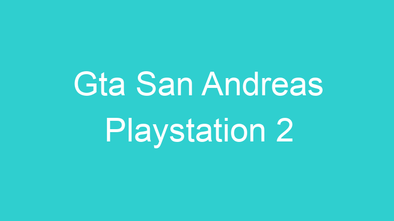 Gta San Andreas Playstation 2