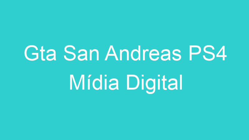 Gta San Andreas PS4 Mídia Digital