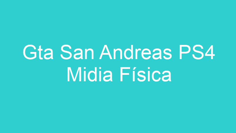 Gta San Andreas PS4 Midia Física